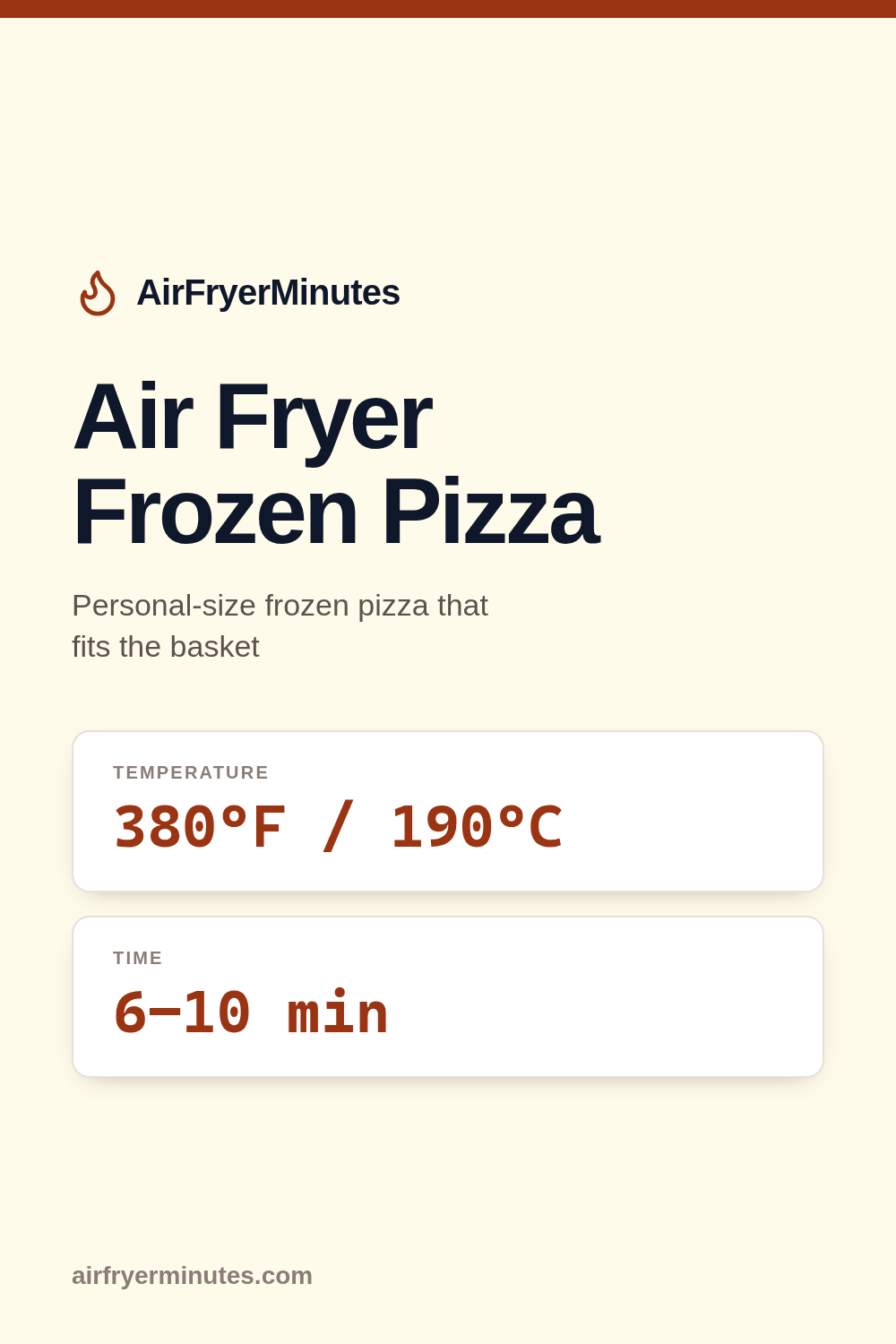 Air fryer frozen pizza: 6-10 minutes at 380F